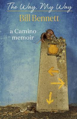 Book Cover - The Way My Way by Bill Bennett. A camino memoir